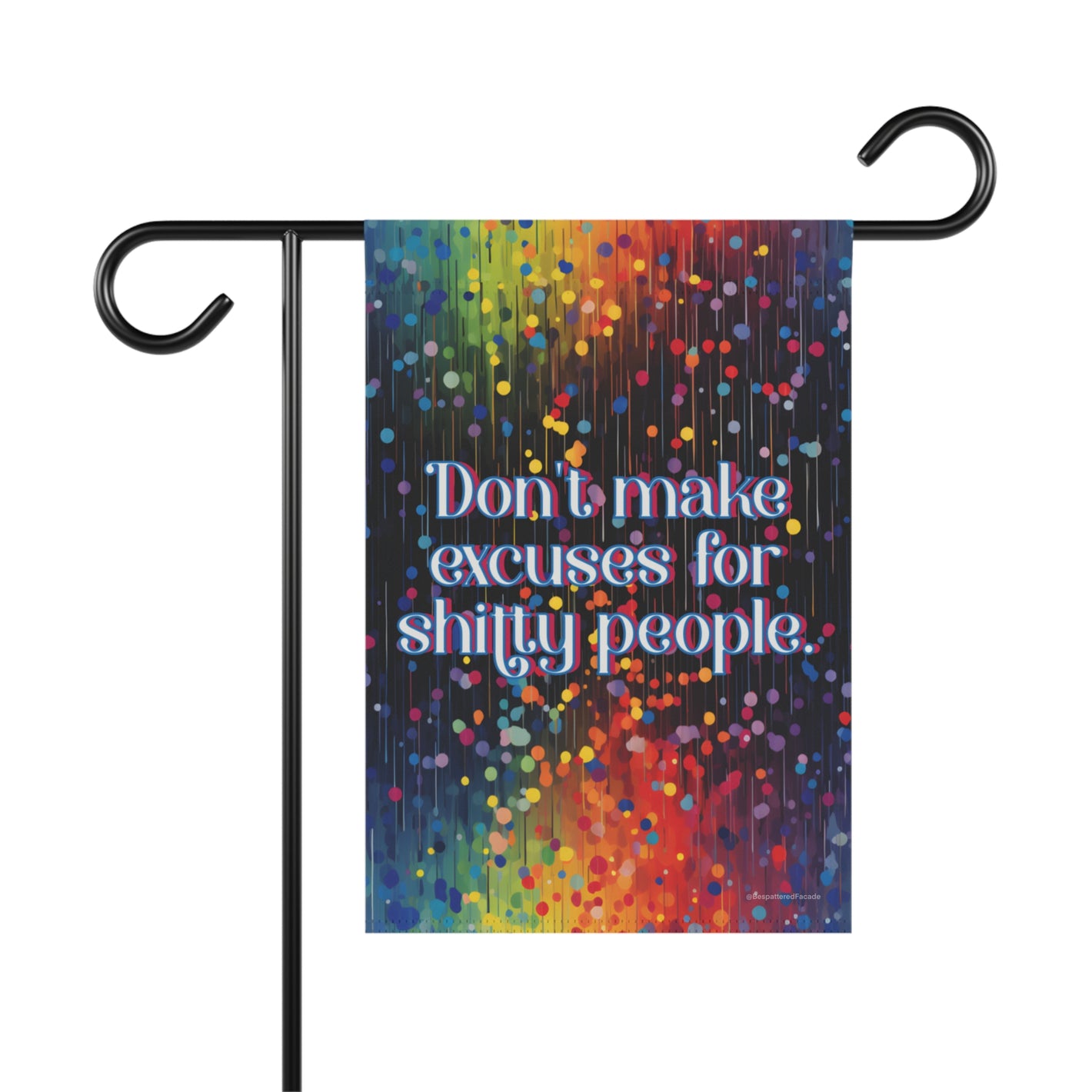 Bespattered Facade Don't Make Excuses Rainbow Garden Flag