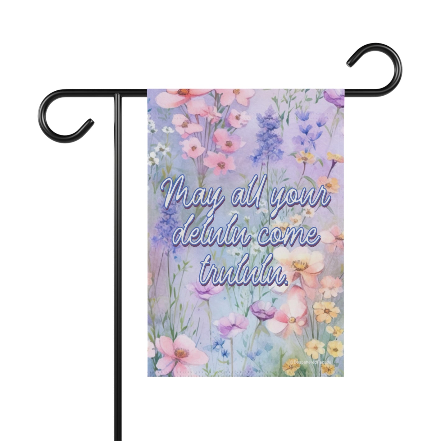 Bespattered Facade May All Your Delulu Come Trululu Pastel Floral Garden Flag