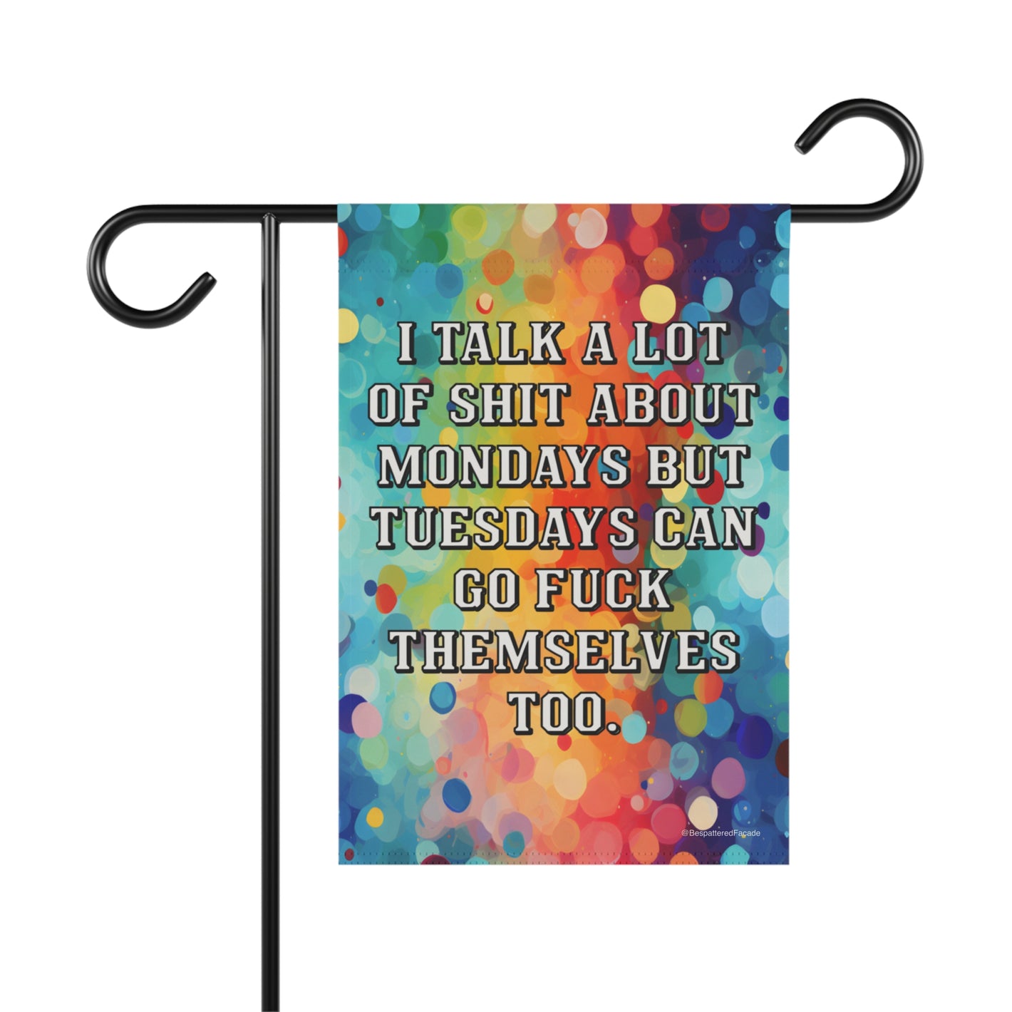 Bespattered Facade Tuesdays Can Go Fuck Themselves Rainbow Garden Flag