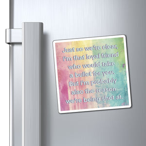 Bespattered Facade "I'm That Loyal Friend" Refrigerator Magnet