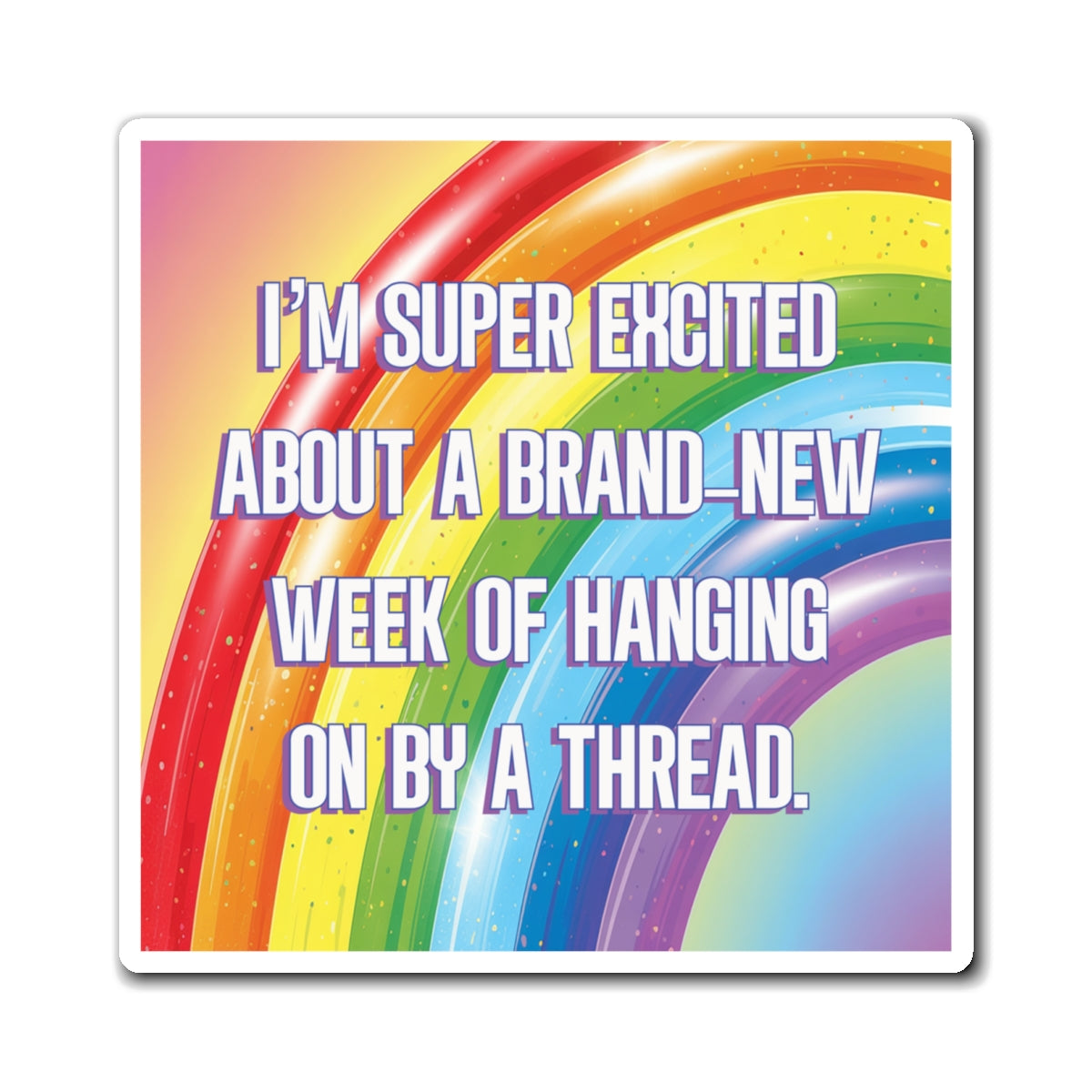 Bespattered Facade "Hanging on by a Thread" Refrigerator Magnet