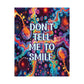 Bespattered Facade "Don't Tell Me to Smile" Giclée Archival Matte Paper Prints