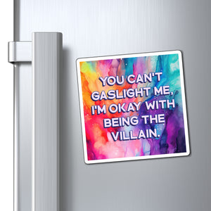 Bespattered Facade "You Can't Gaslight Me" Refrigerator Magnet
