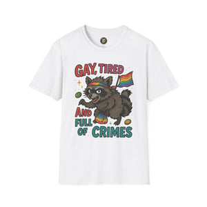 Gay, Tired, and Full of Crimes Raccoon Pride T-Shirt – Gildan Softstyle Unisex Tee
