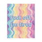 Bespattered Facade "F*ck Off, I'm Tired" Giclée Archival Matte Paper Prints