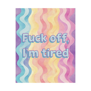 Bespattered Facade "F*ck Off, I'm Tired" Giclée Archival Matte Paper Prints