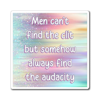 Bespattered Facade "Always Find the Audacity" Refrigerator Magnet