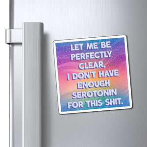 Bespattered Facade "I Don't Have Enough Serotonin For This Shit" Refrigerator Magnet