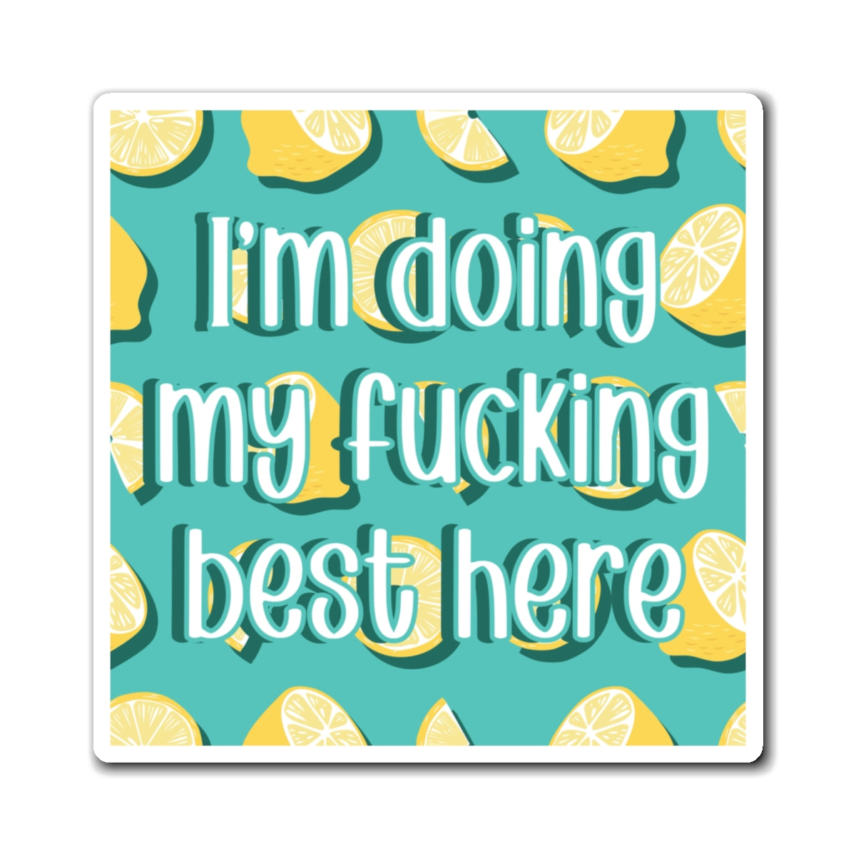 Bespattered Facade "Doing My F*cking Best Here" Refrigerator Magnet