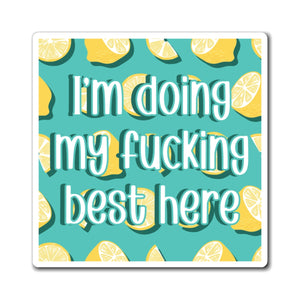 Bespattered Facade "Doing My F*cking Best Here" Refrigerator Magnet