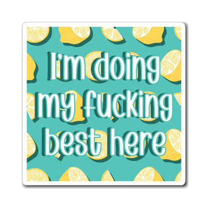 Bespattered Facade "Doing My F*cking Best Here" Refrigerator Magnet