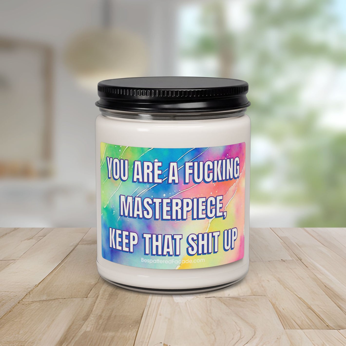 Bespattered Facade Semi-Motivational Scented Soy Candle — "You Are a Fucking Masterpiece, Keep That Shit Up" (9oz)