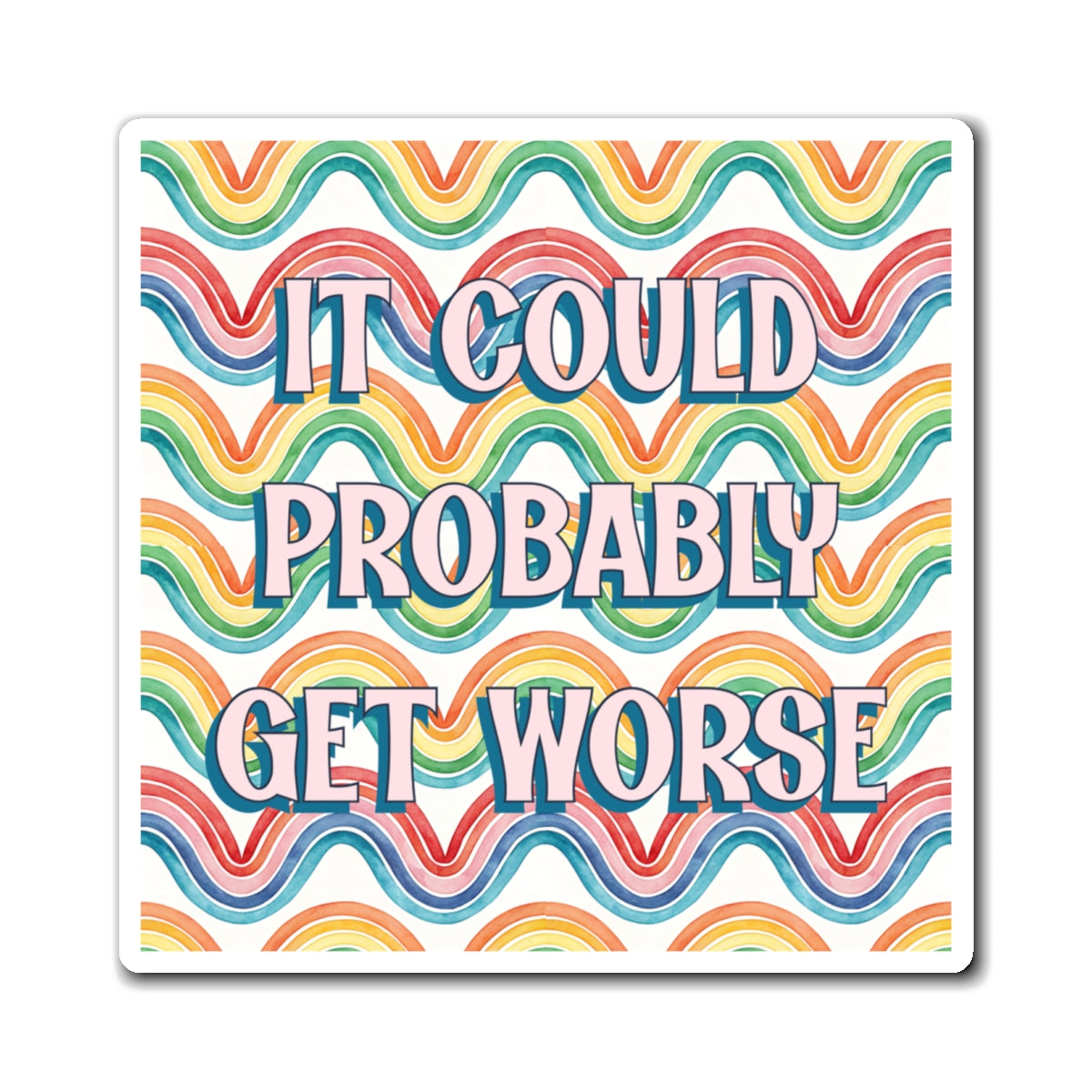 Bespattered Facade "It Could Probably Get Worse" Refrigerator Magnet