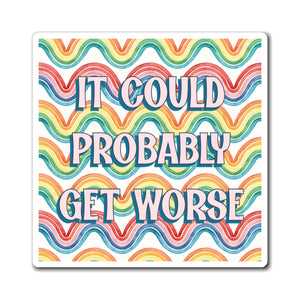 Bespattered Facade "It Could Probably Get Worse" Refrigerator Magnet
