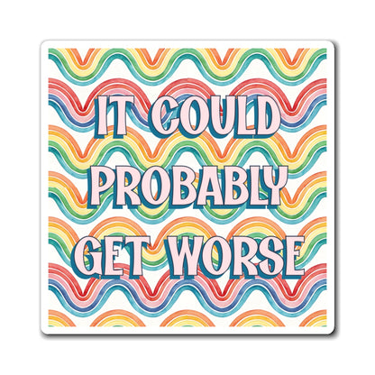 Bespattered Facade "It Could Probably Get Worse" Refrigerator Magnet