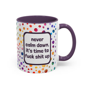 Bespattered Facade "never calm down, it's time to f*ck sh*t up" Rainbow Mug | 11oz or 15oz