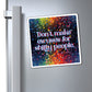 Bespattered Facade "Don't Make Excuses" Refrigerator Magnet