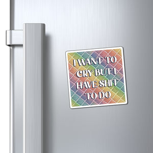Bespattered Facade "I Want to Cry" Refrigerator Magnet