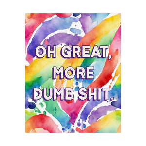 Bespattered Facade "Oh Great, More Dumb Sh*t" Giclée Archival Matte Paper Prints