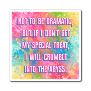 Bespattered Facade "Not to be Dramatic, but..." Refrigerator Magnet