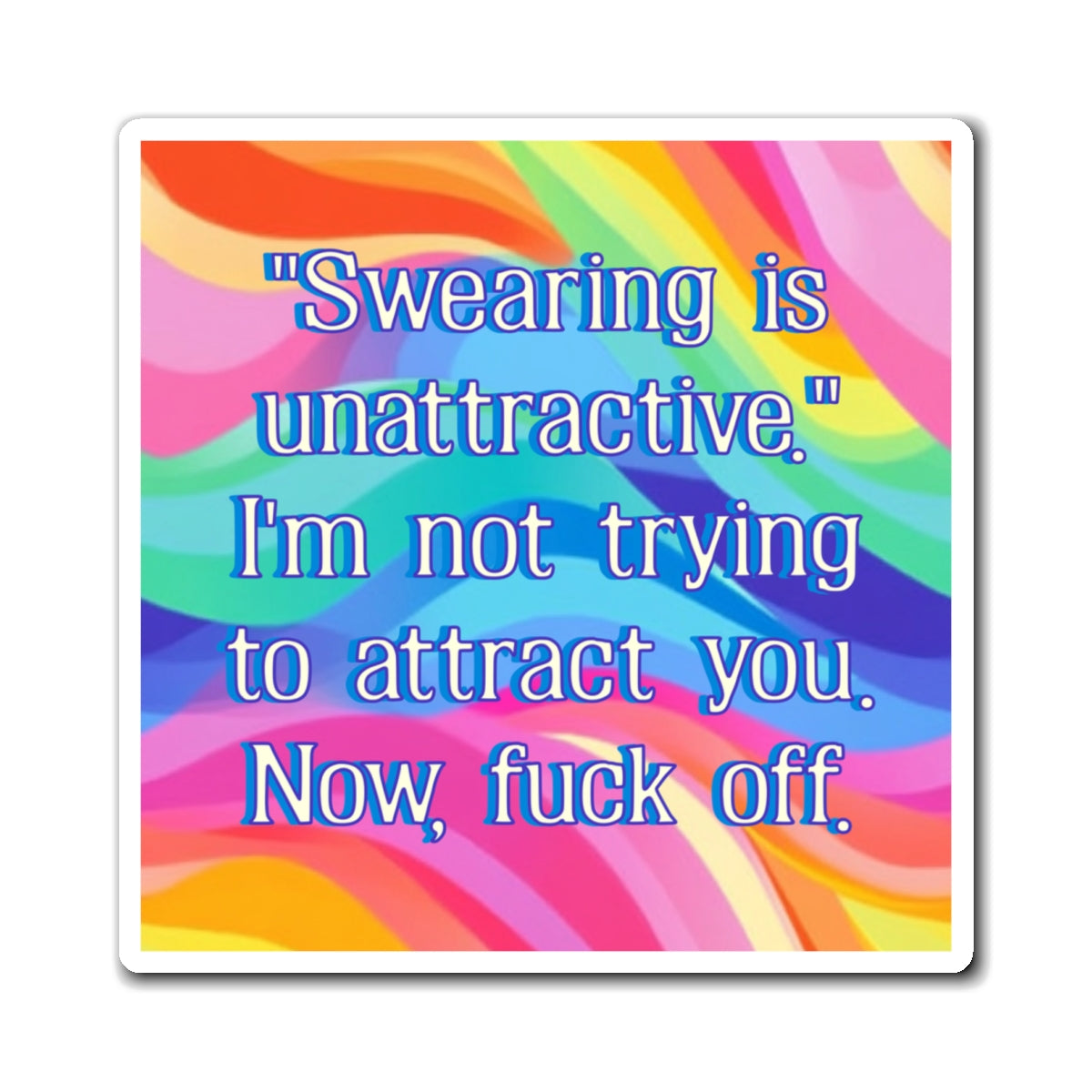 Bespattered Facade "Swearing is Unattractive" Refrigerator Magnet