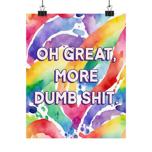 Bespattered Facade "Oh Great, More Dumb Sh*t" Giclée Archival Matte Paper Prints