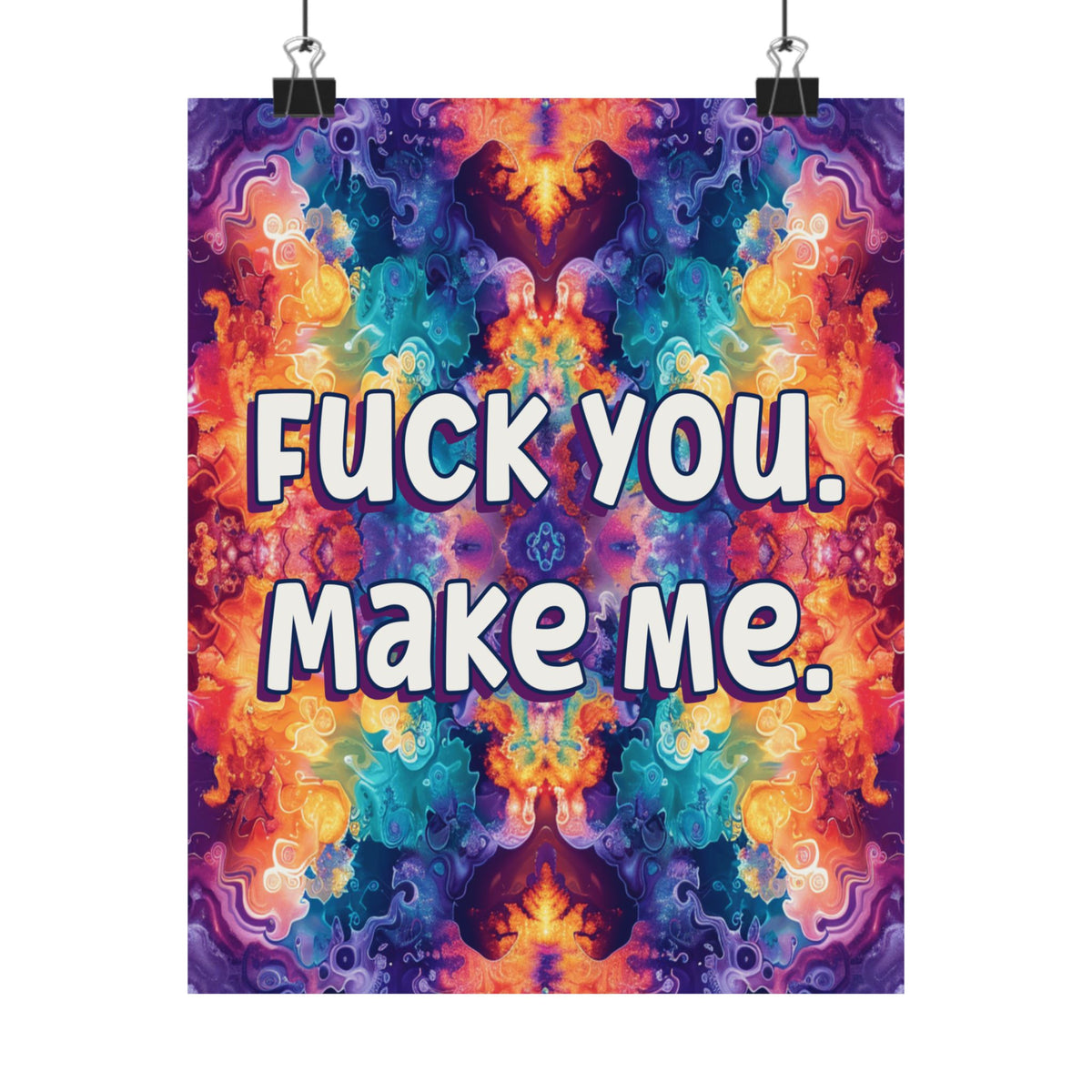 Bespattered Facade "F*ck You. Make Me." Giclée Archival Matte Paper Prints