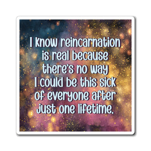 Bespattered Facade "Reincarnation Is Real" Refrigerator Magnet