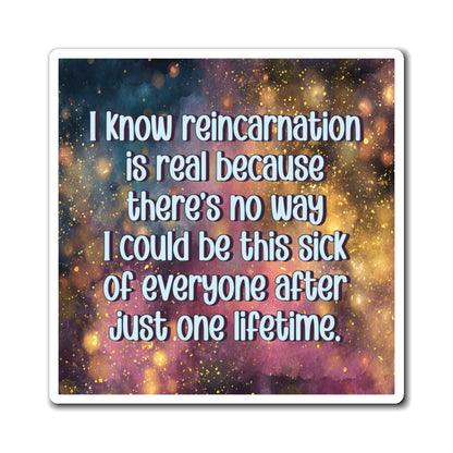 Bespattered Facade "Reincarnation Is Real" Refrigerator Magnet