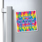Bespattered Facade "If It Doesn't Help Me Grow, Glow, or Flow" Refrigerator Magnet