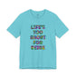 “Life's too Short for Beige” Bella Canvas Unisex Jersey Short Sleeve Tee T-Shirt