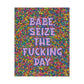 Bespattered Facade "Seize the F*cking Day" Giclée Archival Matte Paper Prints