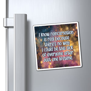 Bespattered Facade "Reincarnation Is Real" Refrigerator Magnet