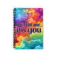Bespattered Facade Rainbow "It's Not Me" Spiral Notebook - Lined Pages