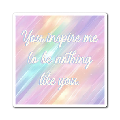 Bespattered Facade "You Inspire Me" Refrigerator Magnet