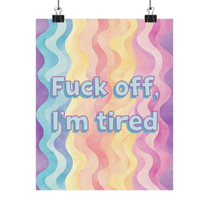 Bespattered Facade "F*ck Off, I'm Tired" Giclée Archival Matte Paper Prints