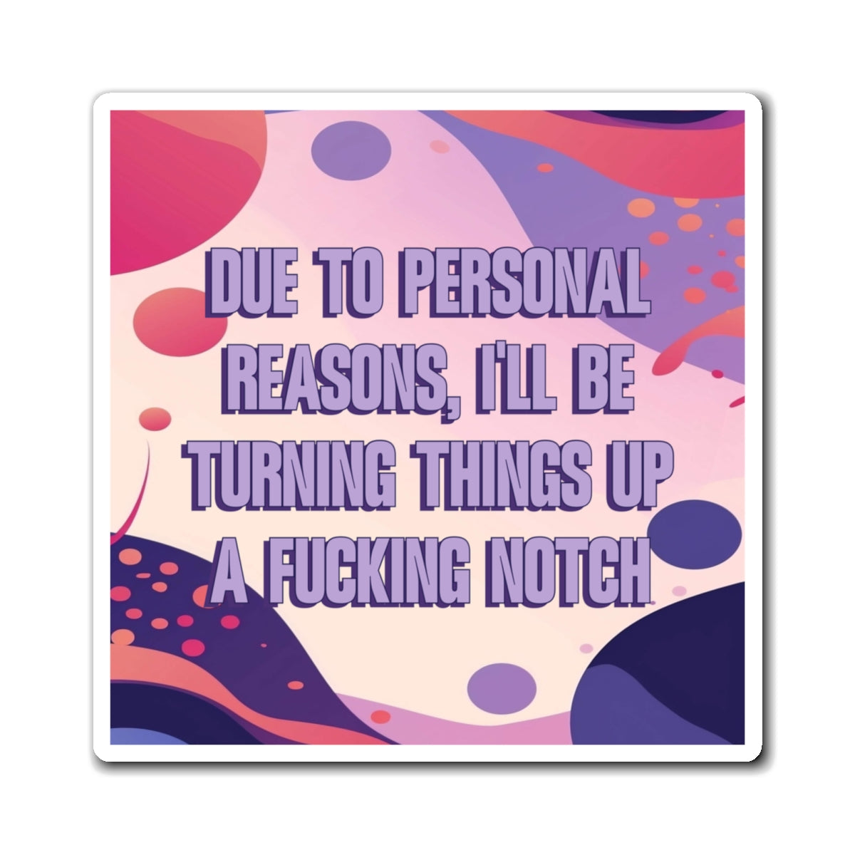 Bespattered Facade "Due to Personal Reasons..." Refrigerator Magnet