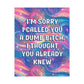 Bespattered Facade "Sorry, I Thought You Knew" Giclée Archival Matte Paper Prints
