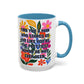 "Find You a Man..." Rainbow Flowers Mug | Eight Colors | 11oz or 15oz