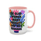 "Equality vs. Revenge" Rainbow Flowers Mug | Eight Colors | 11oz or 15oz