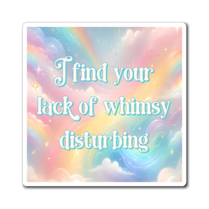 Bespattered Facade "I Find Your Lack of Whimsy Disturbing" Refrigerator Magnet