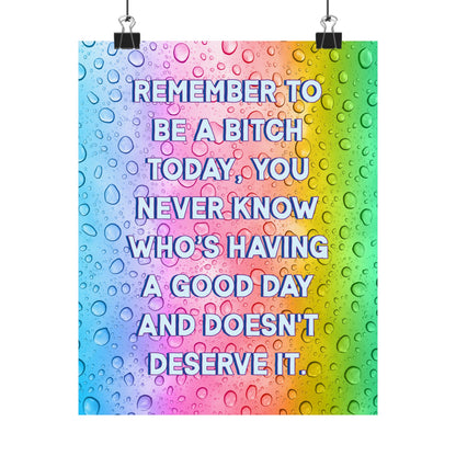 Bespattered Facade "Remember to Be a B*tch Today" Giclée Archival Matte Paper Prints