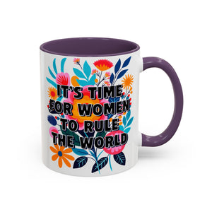 "It's Time for Women to Rule the World" Rainbow Flowers Mug | Eight Colors | 11oz or 15oz