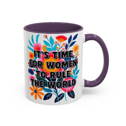 "It's Time for Women to Rule the World" Rainbow Flowers Mug | Eight Colors | 11oz or 15oz