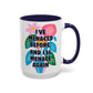 "I've Menaced Before..." Rainbow Flowers Mug | Eight Colors | 11oz or 15oz