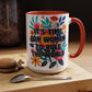 "It's Time for Women to Rule the World" Rainbow Flowers Mug | Eight Colors | 11oz or 15oz