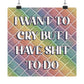 Bespattered Facade "I Want to Cry" Giclée Archival Matte Paper Prints