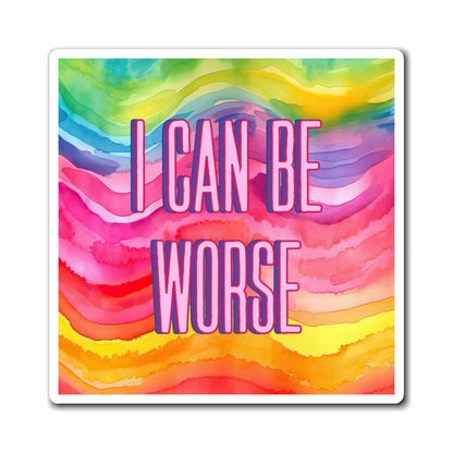 Bespattered Facade "I Can Be Worse" Refrigerator Magnet