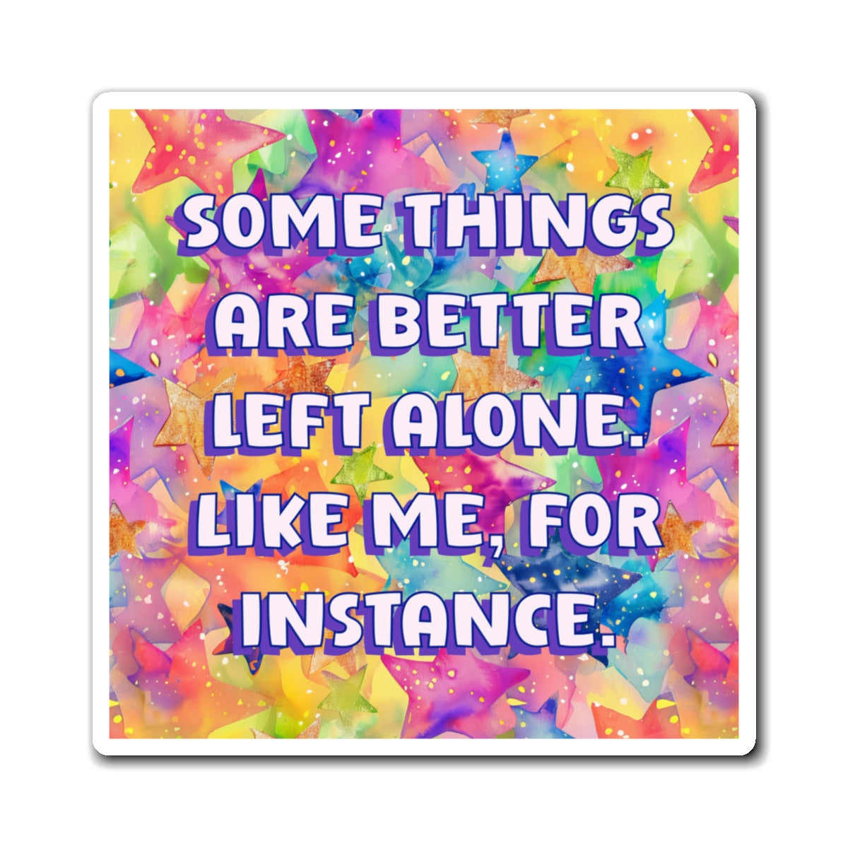 Bespattered Facade "Some Things Are Better Left Alone" Refrigerator Magnet