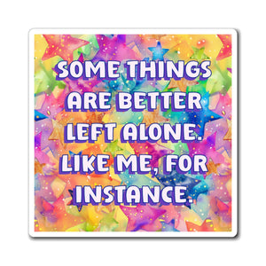 Bespattered Facade "Some Things Are Better Left Alone" Refrigerator Magnet